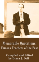 Memorable Quotations: Famous Teachers of the Past 0595202225 Book Cover
