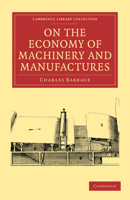 On the Economy of Machinery and Manufactures 152385779X Book Cover