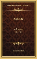 Zobeide: A Tragedy 1167178572 Book Cover