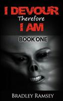 I Devour, Therefore I Am - Book 1: Post Apocalyptic Survival Horror Fiction Series 1500283649 Book Cover
