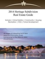 2014 Heritage Subdivision Real Estate Guide: 45 Pages of interesting facts and essential information every homeowner in the Alliance area should know 1495451178 Book Cover