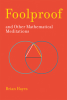 Foolproof, and Other Mathematical Meditations 0262536072 Book Cover