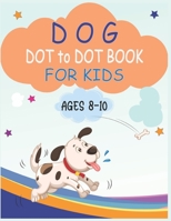 Dog Dot to Dot Book For Kids Ages 8-10: Connect the dot Activities for Learning B08C97TH2G Book Cover