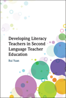 Developing Literacy Teachers in Second Language Teacher Education 1009514970 Book Cover