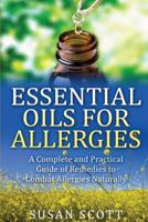 Essential Oils for Allergies: A Complete Practical Guide of Natural Remedies and Ailments 1511610026 Book Cover