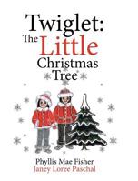 Twiglet: The Little Christmas Tree 1644925168 Book Cover