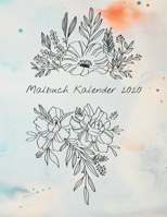 Malbuch Kalender 2020: Monatskalender 2020 mit handgemachten Blumenstr�u�en, mit Platz zum Erfassen von Einnahmen, Ausgaben, wichtigen Daten, Leistungen, Verwendung als Buch oder H�ngeseite. 1677443014 Book Cover