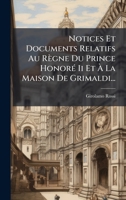 Notices Et Documents Relatifs Au Règne Du Prince HonorÃ(c) Ii Et Ã La Maison De Grimaldi... (Italian Edition) 1024680665 Book Cover