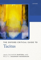 The Oxford Critical Guide to Tacitus (Oxford Critical Guides) 019289403X Book Cover