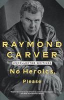 No Heroics, Please: Uncollected Writings 0679740074 Book Cover