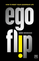 Ego Flip: How to Reset Your Leadership Life 1915951011 Book Cover