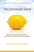 The Lemonade Stand: What every entrepreneur should know to succeed in starting and running any business. 1469906562 Book Cover