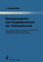 Basissymptome Und Endphanomene Der Schizophrenie: Eine Empirische Untersuchung Der Psychopathologischen Ubergangsreihen Zwischen Defizitaren Und Produktiven Schizophreniesymptomen 3642834019 Book Cover