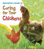 Henrietta's Guide to Caring for Your Chickens (Pets' Guides) 1484602692 Book Cover