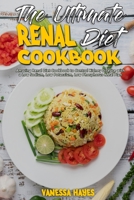 The Ultimate Renal Diet Cookbook: Amazing Renal Diet Cookbook to Control Kidney Disease with a Low Sodium, Low Potassium, Low Phosphorus Meal Plan 1802419357 Book Cover