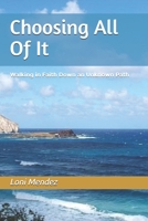 Choosing All Of It: Walking in Faith Down an Unknown Path 197907478X Book Cover
