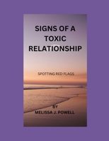 SIGNS OF A TOXIC RELATIONSHIPS: SPOTTING RED FLAGS B0CTYD94Z1 Book Cover