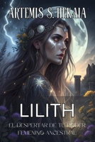 LILITH: El Despertar de tu Poder Femenino Ancestral. Libera tu Esencia Auténtica y Transforma tu Realidad para Siempre: Guía Completa de ... Transformar tu Realidad. (Spanish Edition) B0FND2GPXQ Book Cover