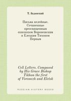 Cell Letters. Composed by His Grace Bishop Tikhon the first of Voronezh and Eletsk 5519440743 Book Cover