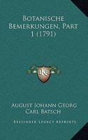 Botanische Bemerkungen, Part 1 (1791) 1166061477 Book Cover