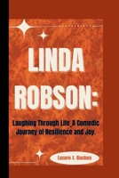 LINDA ROBSON:: Laughing Through Life_A Comedic Journey of Resilience and Joy. B0CVTYR6SW Book Cover