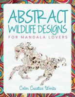 Abstract Wildlife Designs for Mandala Lovers 1683056809 Book Cover