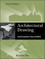 Architectural Drawing: A Visual Compendium of Types and Methods 0471793663 Book Cover