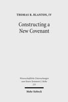 Constructing a New Covenant: Discursive Strategies in the Damascus Document and Second Corinthians 3161492072 Book Cover