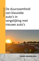 De duurzaamheid van klassieke auto's in vergelijking met nieuwe auto's (Dutch Edition) 3689045142 Book Cover