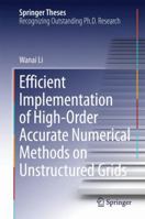 Efficient Implementation of High-Order Accurate Numerical Methods on Unstructured Grids 3662434318 Book Cover