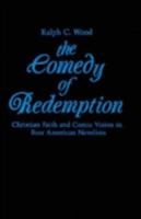 The Comedy of Redemption: Christian Faith and Comic Vision in Four American Novelists 0268007861 Book Cover