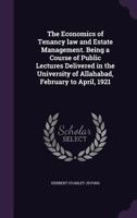The Economics of Tenancy Law and Estate Management. Being a Course of Public Lectures Delivered in T 1146180438 Book Cover