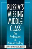 Russia's Missing Middle Class: The Professions in Russian History 1563247488 Book Cover