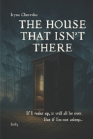 THE HOUSE THAT ISN’T THERE B0FSKKWWDS Book Cover