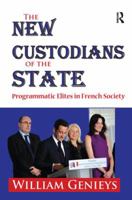 The New Custodians of the State: Programmatic Elites in French Society 1138516457 Book Cover