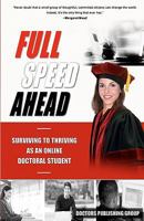 Full Speed Ahead: Surviving to Thriving as an Online Doctoral Student 1456300679 Book Cover