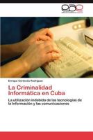 La Criminalidad Informatica En Cuba 3848462230 Book Cover