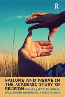 Failure and Nerve in the Academic Study of Religion 1138110205 Book Cover