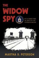 The Widow Spy: My CIA Journey from the Jungles of Laos to Prison in Moscow 0983878129 Book Cover