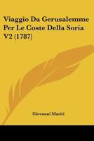 Viaggio Da Gerusalemme Per Le Coste Della Soria V2 (1787) 1166305333 Book Cover
