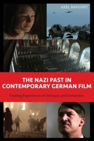 The Nazi Past in Contemporary German Film: Viewing Experiences of Intimacy and Immersion 1571139052 Book Cover