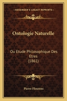 Ontologie Naturelle: Ou Etude Philosophique Des Etres (1861) 2329424612 Book Cover