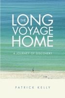 The Long Voyage Home: A Journey of Discovery 1483478807 Book Cover