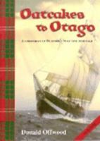 Oatcakes To Otago: A Chronicle Of Dunedin's Scottish Heritage 0473092417 Book Cover