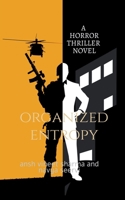 Organized entropy: A Horror Thriller Novel B0FT9WD16H Book Cover