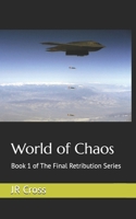 World of Chaos: Book 1 of The Final Retribution Series B0DZSP1Z61 Book Cover