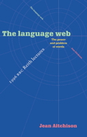 The Language Web: The Power and Problem of Words - The 1996 BBC Reith Lectures (Reith Lectures, 1996.) 0521574757 Book Cover