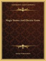 Magic Stones And Electric Gems 1425373828 Book Cover