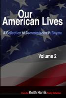 Our American Lives, Volume 2: A Collection of Commentaries in Rhyme 1074674499 Book Cover