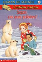 Super, Ces Ours Polaires! 0779116127 Book Cover